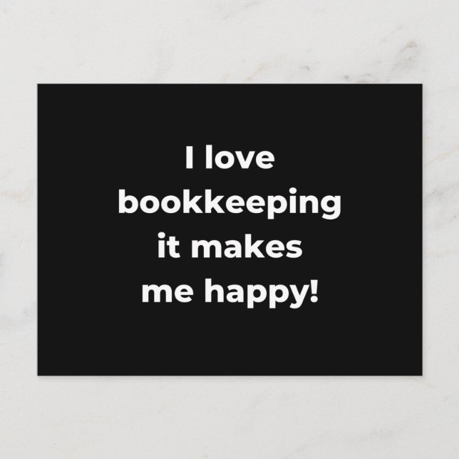 I love bookkeeping it makes me happy! postcard (Front)