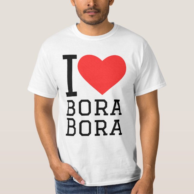 I love bora bora T-Shirt (Front)