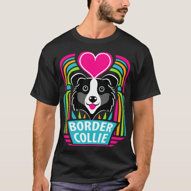 I Love Border Collies T-Shirt (Front)
