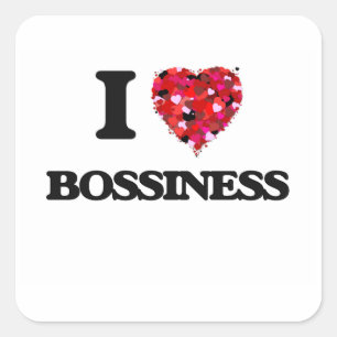 I Love Bossiness Square Sticker