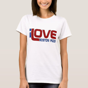 I love Boston Pizza T-Shirt