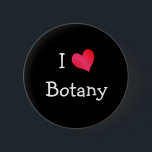 I Love Botany 6 Cm Round Badge<br><div class="desc">An "I Love" heart design for high school science teachers,  college professors,  biologists,  students,  and everyone else that loves biological sciences.</div>