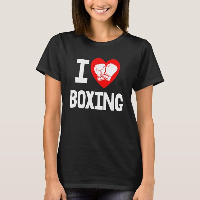 I Love Boxing Game  Women Boxing Sports Love 1 T-Shirt (Front)