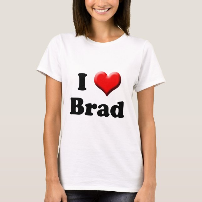 I Love Brad T-Shirt (Front)