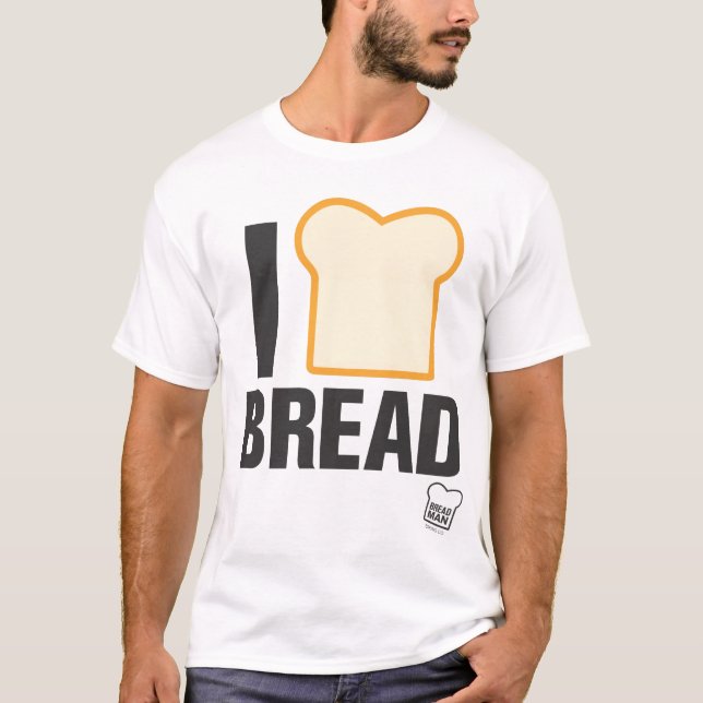 I Love Bread T-Shirt (Front)