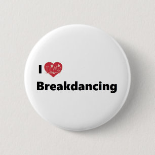 I Love Breakdancing 6 Cm Round Badge