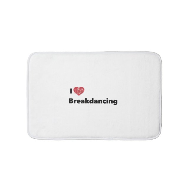 I Love Breakdancing Bath Mat (Front)
