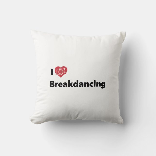 I Love Breakdancing Cushion (Front)