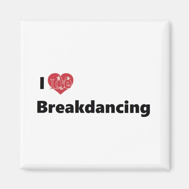I Love Breakdancing Magnet (Front)
