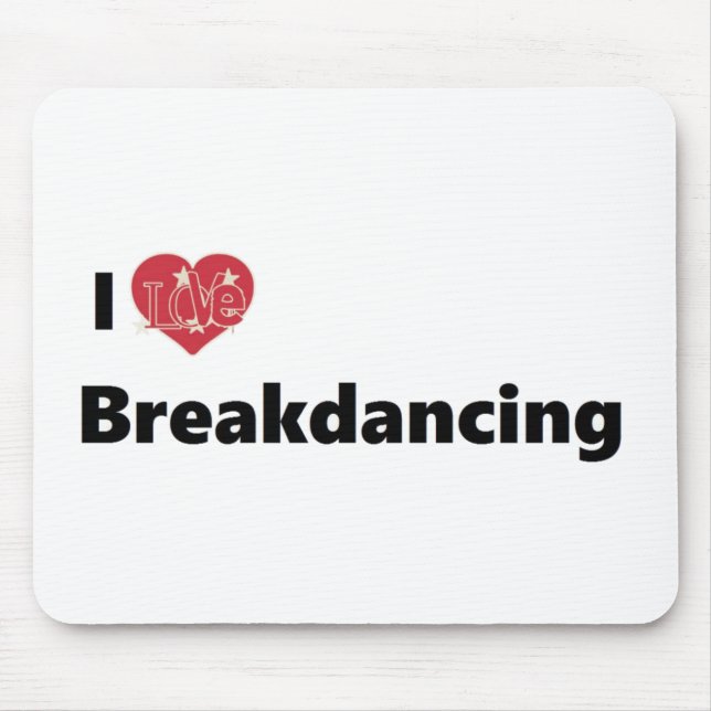 I Love Breakdancing Mouse Pad (Front)