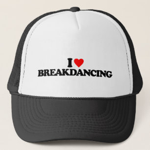 I LOVE BREAKDANCING TRUCKER HAT