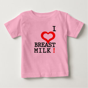I LOVE BREAST MILK! BABY T-Shirt