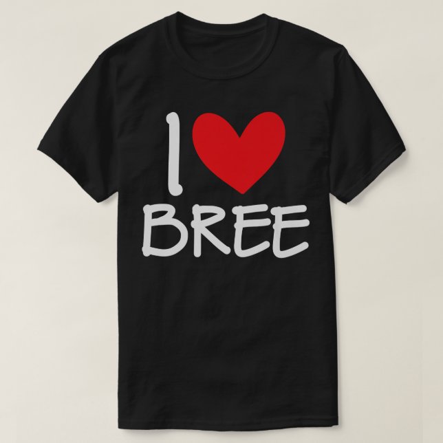 I Love Bree Name Personalised Girl Woman BFF Frien T-Shirt (Design Front)