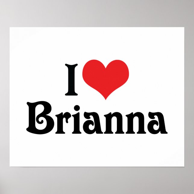 I Love Brianna Poster (Front)