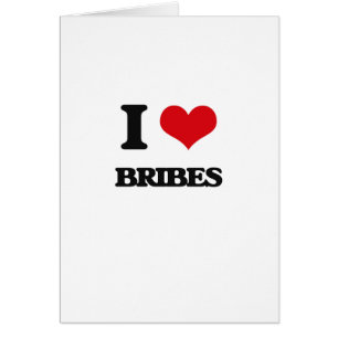 I Love Bribes