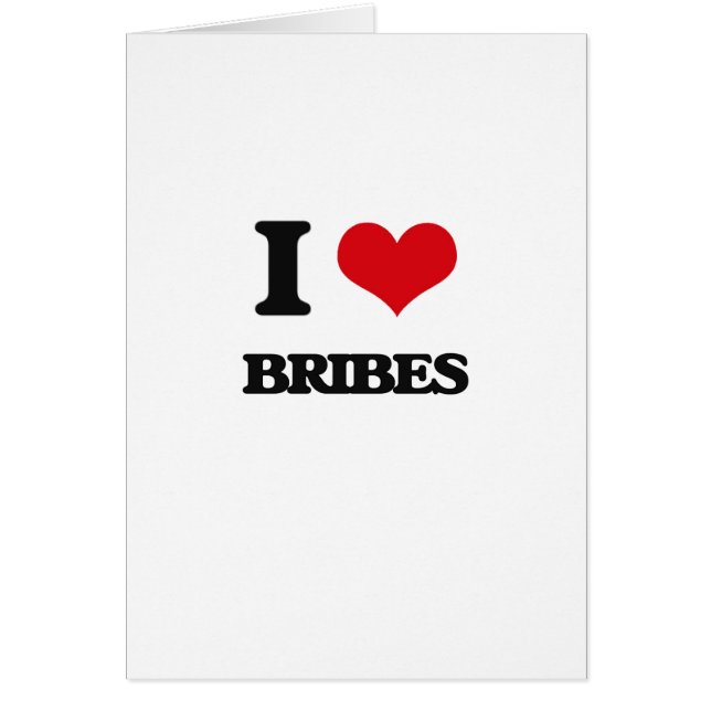 I Love Bribes (Front)