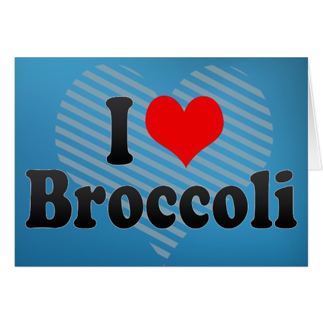 I Love Broccoli (Front Horizontal)