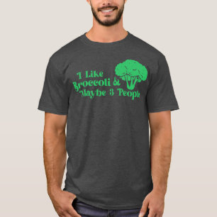I Love Broccoli And Maybe 3 People Broccoli Lovers T-Shirt