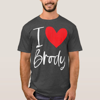 I Love Brody Name Personalized Girl Woman BFF Frie T-Shirt
