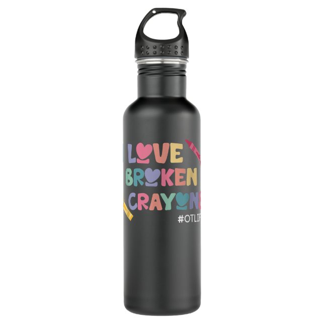 I Love Broken Crayons OT Life Occupational Therapi 710 Ml Water Bottle (Front)