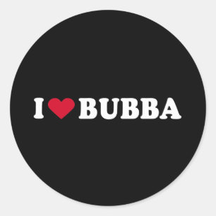 I LOVE BUBBA CLASSIC ROUND STICKER