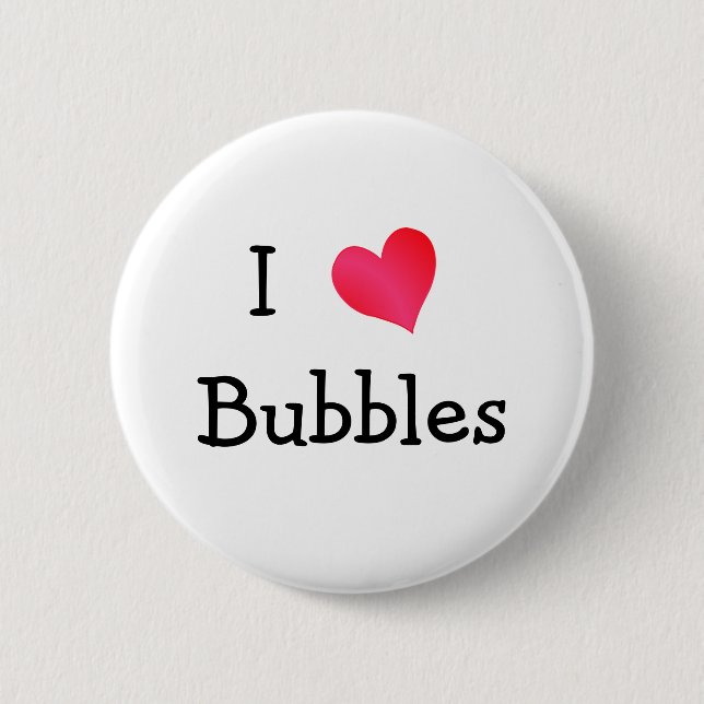 I Love Bubbles 6 Cm Round Badge (Front)