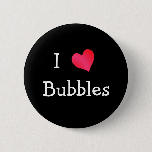 I Love Bubbles 6 Cm Round Badge (Front)