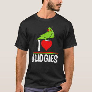 I Love Budgies   Cute Bird Meme Parrot Mom Dad T-Shirt