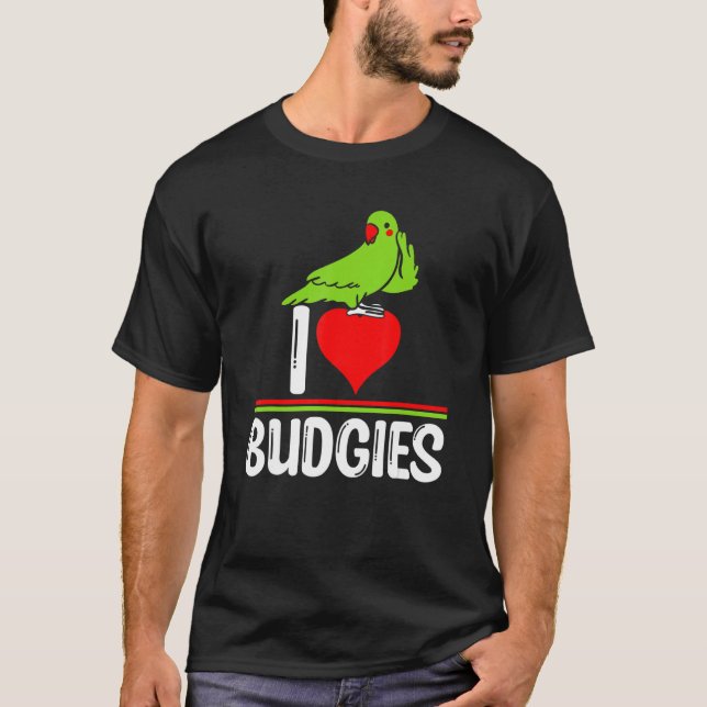 I Love Budgies   Cute Bird Meme Parrot Mom Dad T-Shirt (Front)