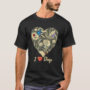 I Love Bugs Bugs and Hugs Bugs are Beautiful T-Shirt