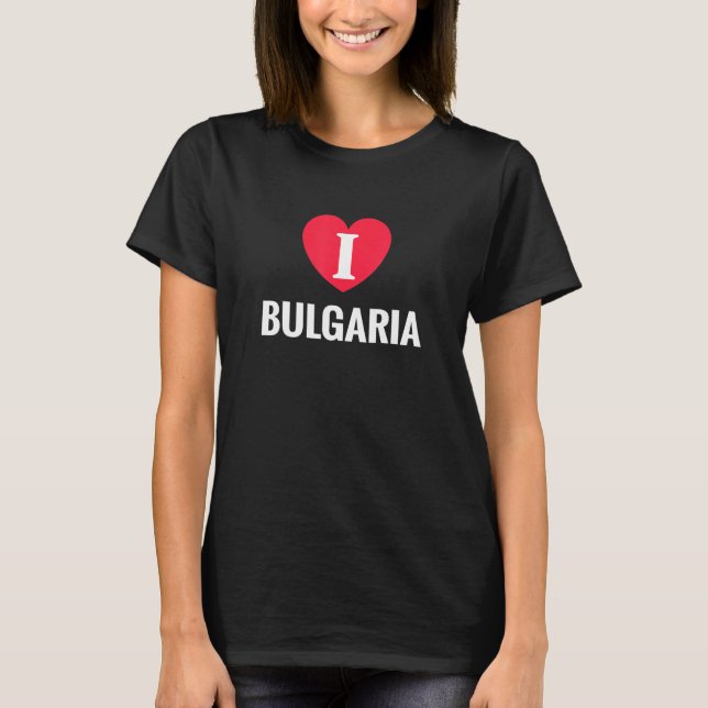 I Love Bulgaria Patriotic Home Country Travel T-Shirt (Front)