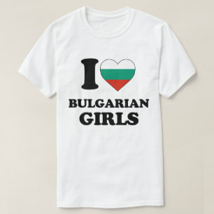 I love Bulgarian Girls T-Shirt