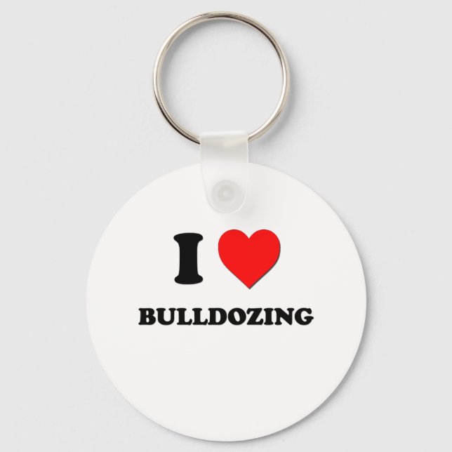 I Love Bulldozing Key Ring (Front)