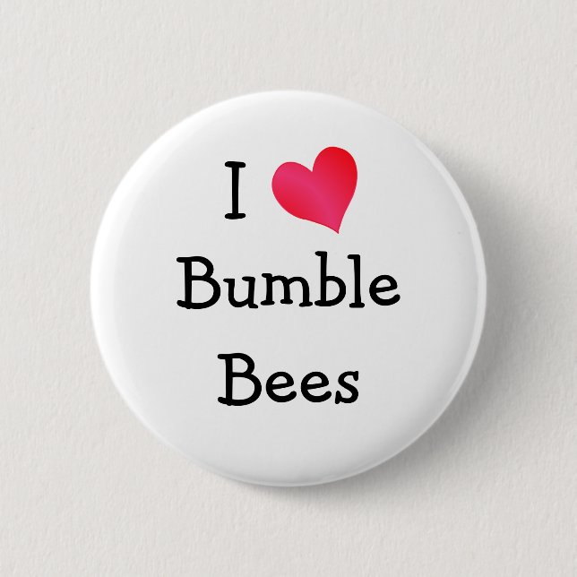 I Love Bumble Bees 6 Cm Round Badge (Front)
