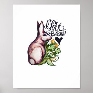 I love Bunnies Fun Bunny Rabbit artwork  Poster