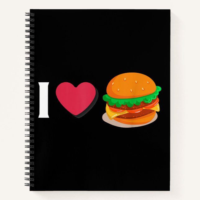I Love Burger Cheeseburger Unhealthy Eating  Notebook (Front)