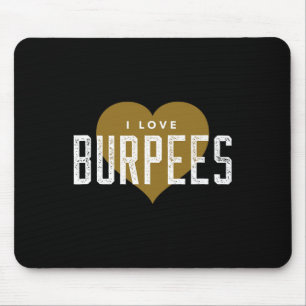I Love Burpees - Gym Workout Funny Burpees  Mouse Pad