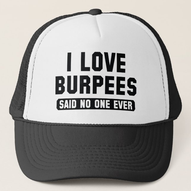 I Love Burpees Trucker Hat (Front)