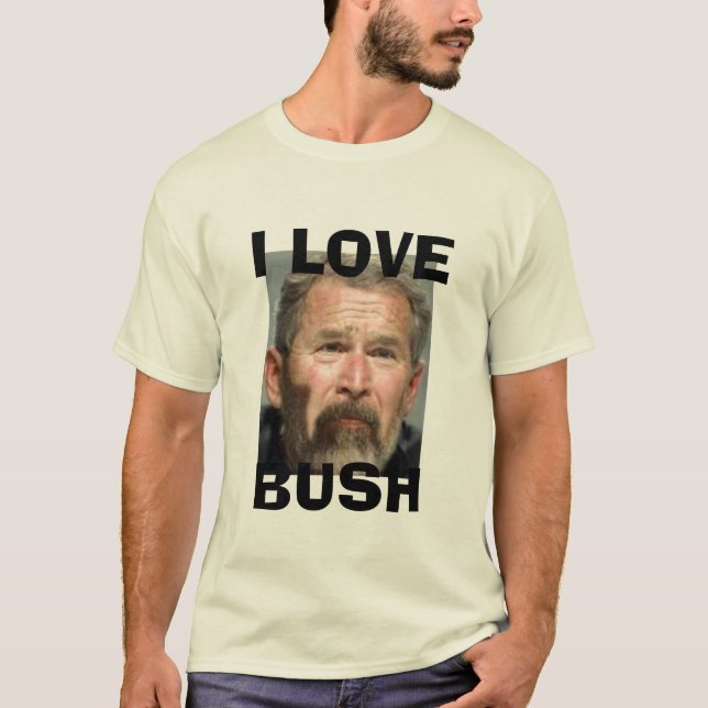 I Love Bush T-Shirt (Front)