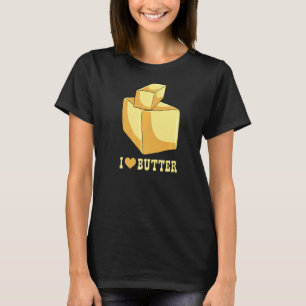 I Love Butter Toasts And Sandwiches T-Shirt
