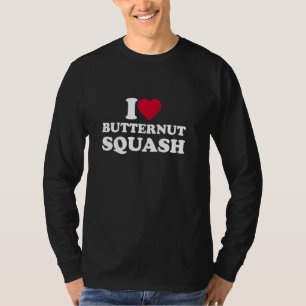 I Love Butternut Squash I Heart Butternut Squash L T-Shirt