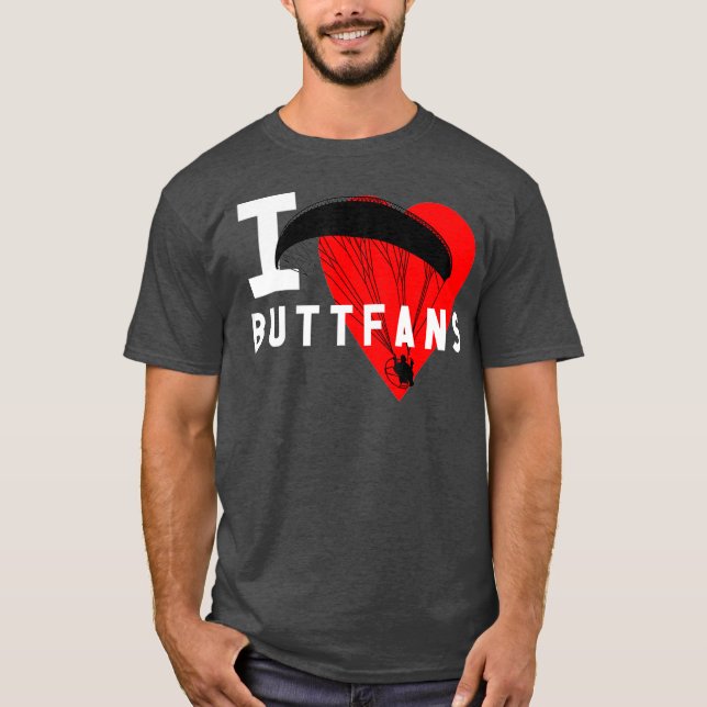 I Love Buttfans Paraglider Ultralight PPG PPC T-Shirt (Front)