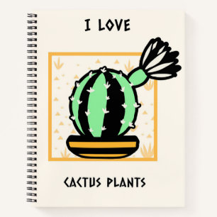 I Love Cactus Plants Notebook