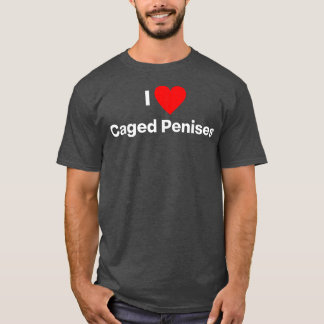 I love caged penises  chastity cage fun  T-Shirt