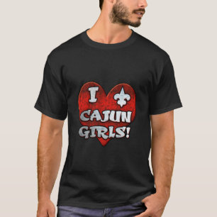 I LOVE CAJUN GIRLS 2 T-Shirt