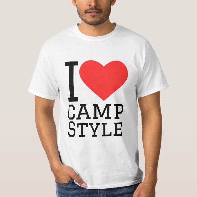 I love camp style  T-Shirt (Front)