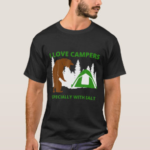 I Love Campers Funny Sarcastic Bear Camping Hunt T-Shirt
