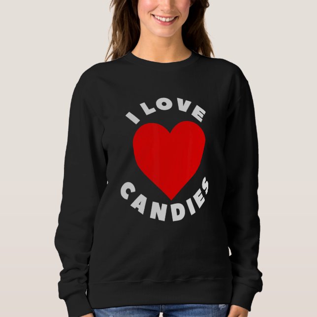 I Love Candies Sweatshirt (Front)