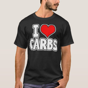 I Love Carbs T-Shirt