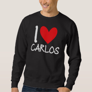I Love Carlos Name Personalised Men Guy BFF Friend Sweatshirt